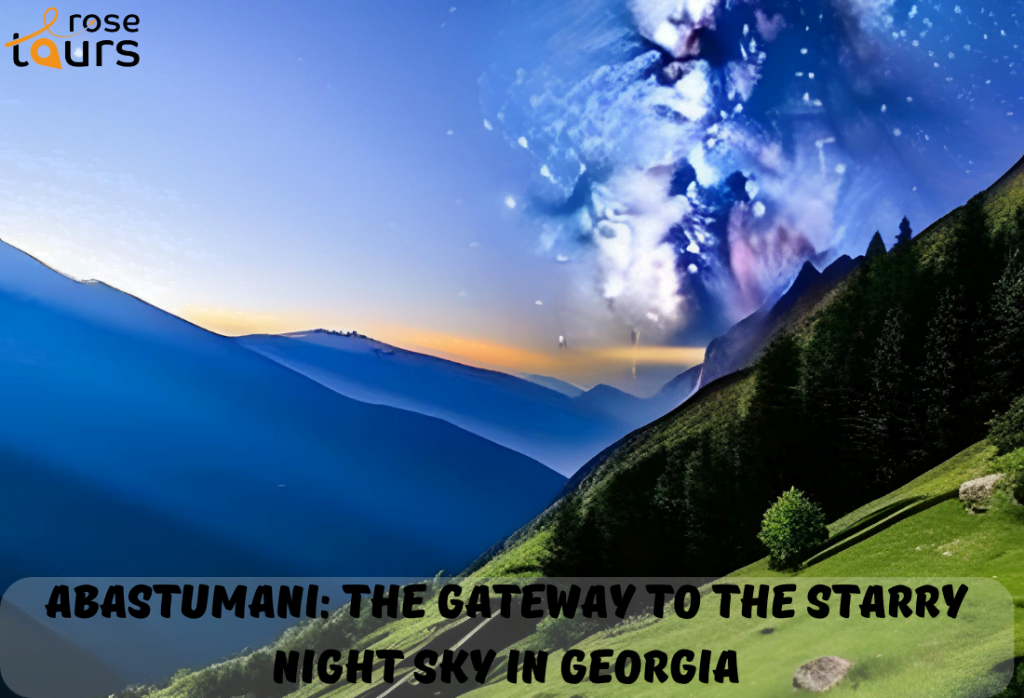 Abastumani The Gateway to the Starry Night Sky in Georgia