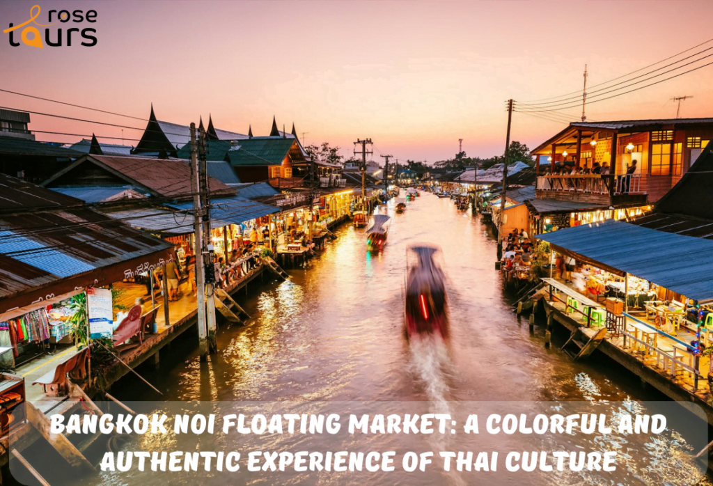 Bangkok Noi Floating Market A Colorful and Authentic Experience of Thai Culture