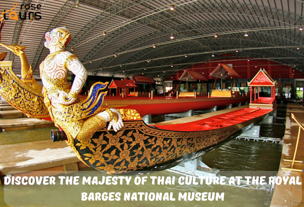 Discover the Majesty of Thai Culture at the Royal Barges National Museum