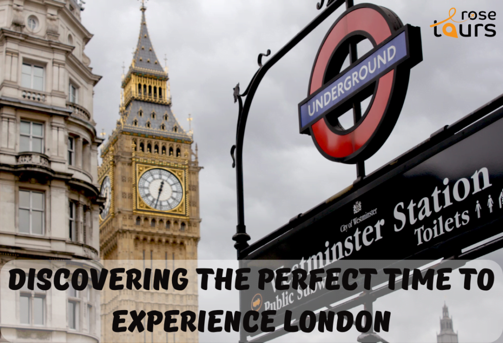 Discovering the Perfect Time to Experience London