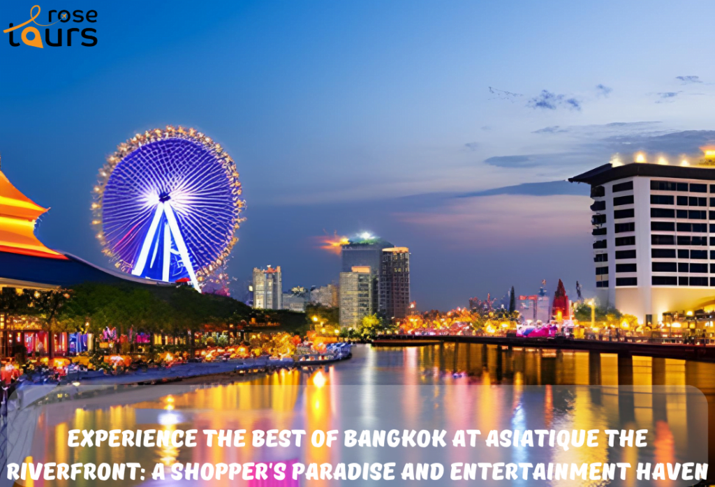 Experience the Best of Bangkok at Asiatique The Riverfront A Shoppers Paradise and Entertainment Haven