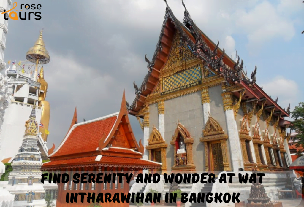 Find Serenity and Wonder at Wat Intharawihan in Bangkok