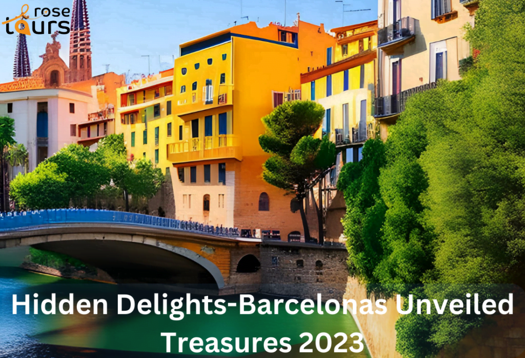 Hidden Delights-Barcelonas Unveiled Treasures 2023