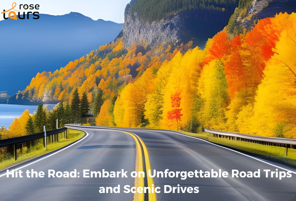 Hit the Road Embark on Unforgettable Road Trips and Scenic Drives