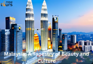 Malaysia: A Tapestry of Beauty and Culture