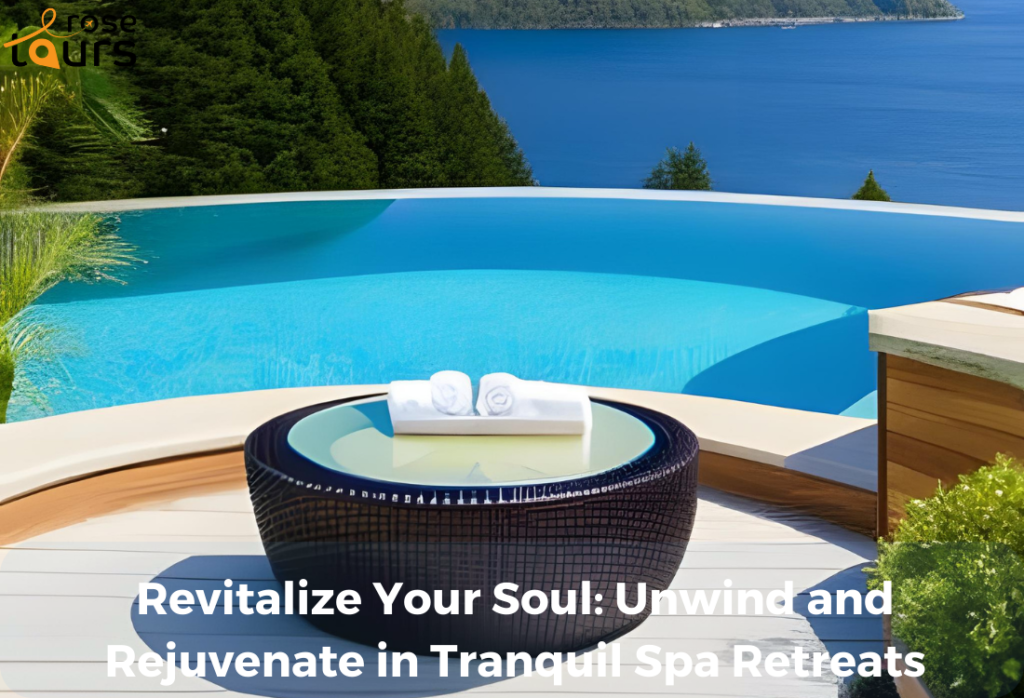 Revitalize Your Soul Unwind and Rejuvenate in Tranquil Spa Retreats