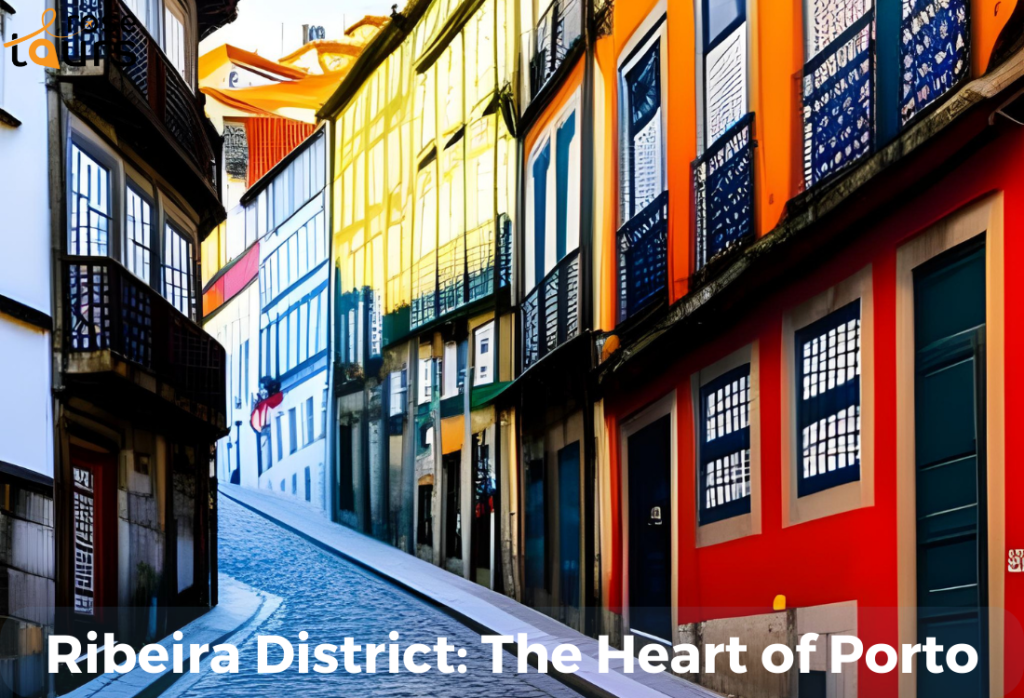 Ribeira District The Heart of Porto