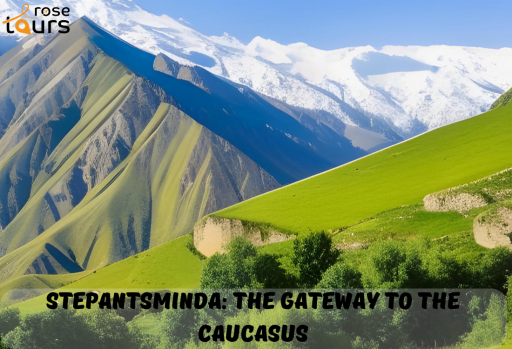 Stepantsminda The Gateway to the Caucasus