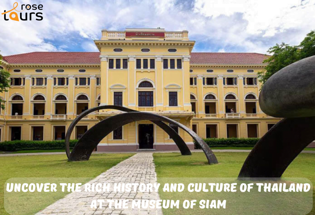 Uncover the Rich History and Culture of Thailand at the Museum of Siam