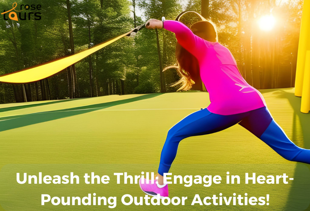 Unleash the Thrill Engage in Heart Pounding Outdoor Activities