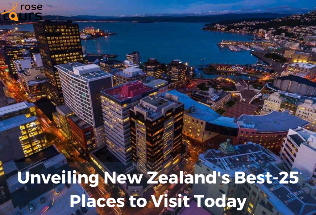 Unveiling New Zealand's Best-25 Places to Visit Today