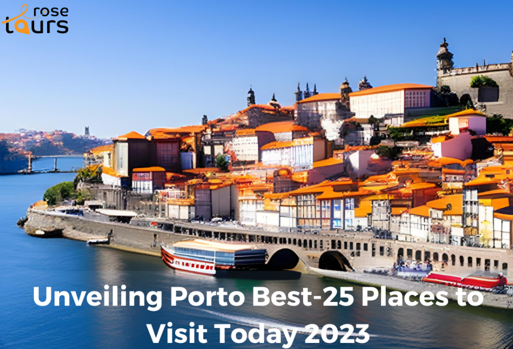 Unveiling Porto Best 25 Places to Visit Today 2023 1