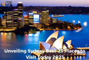 Unveiling Sydney Best-25 Places to Visit Today 2023