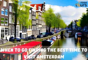 When to Go Finding the Best Time to Visit Amsterdam