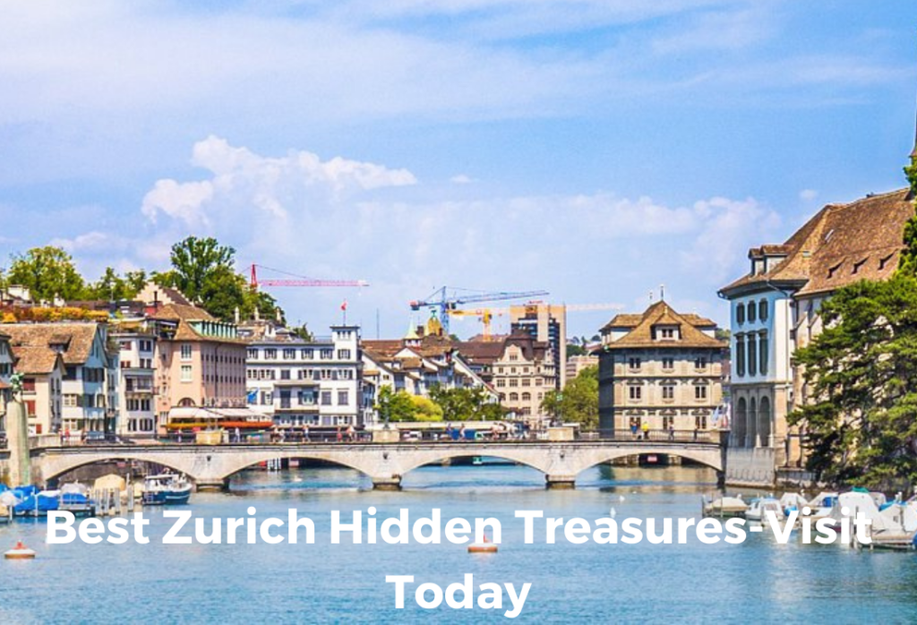 Best Zurich Hidden Treasures Visit Today