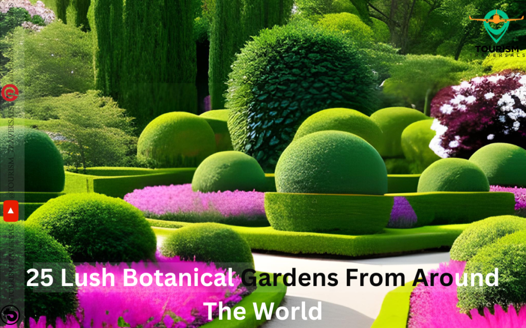 25 Lush Botanical Gardens From Around World