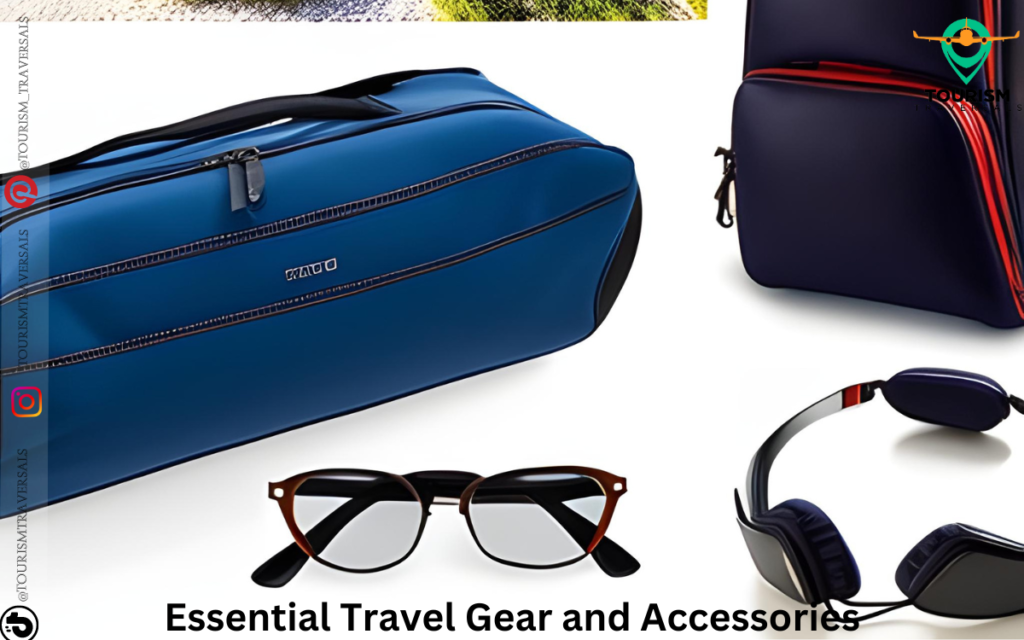 Essential Travel Gear and Accessories